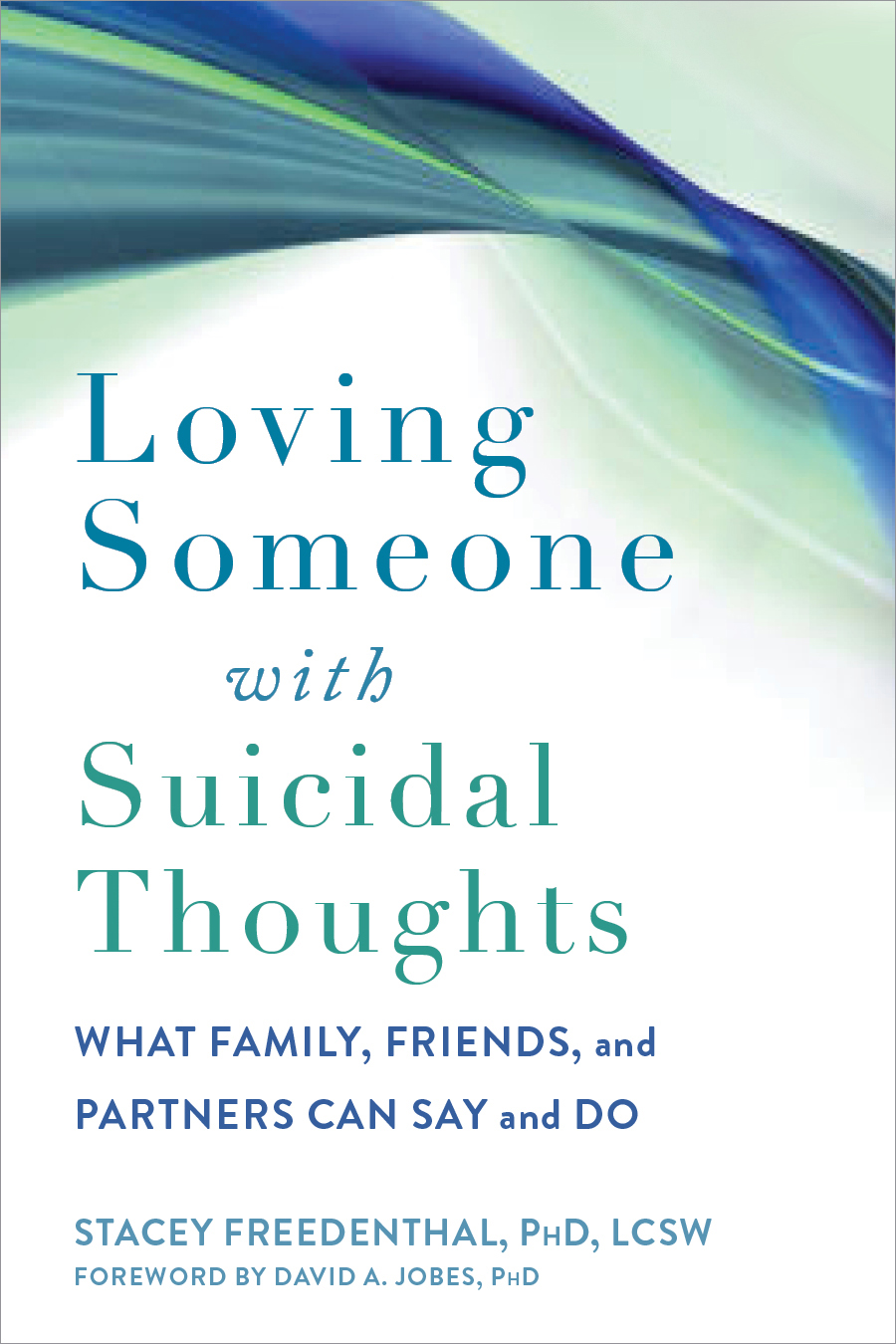 Book cover for Loving Someone with Suicidal Thoughts: What Family, Friends, and Partners Can Say and Do