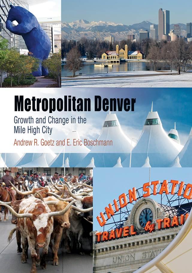 Metropolitan Denver: Growth and Change in the Mile High City (University of Pennsylvania Press, 2018)